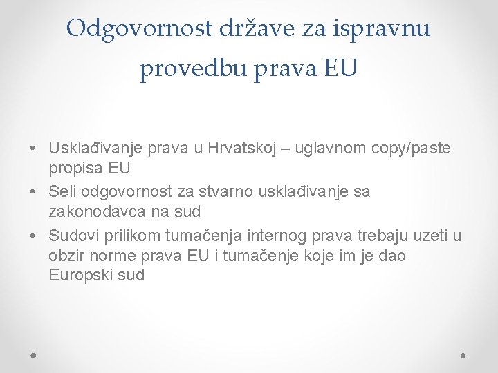 Odgovornost države za ispravnu provedbu prava EU • Usklađivanje prava u Hrvatskoj – uglavnom