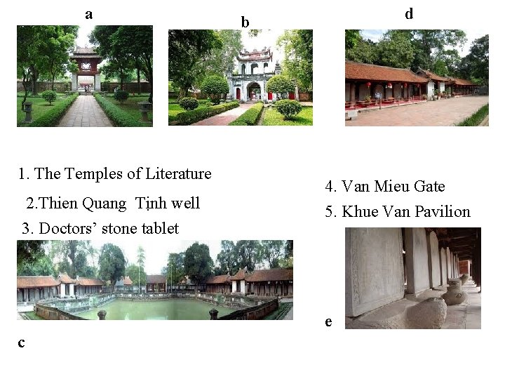 a 1. The Temples of Literature 2. Thien Quang Tịnh well 3. Doctors’ stone