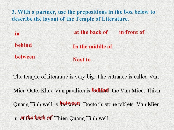 3. With a partner, use the prepositions in the box below to describe the