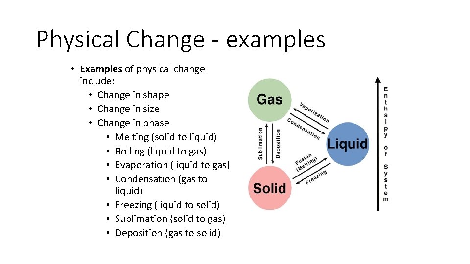 Physical Change - examples • Examples of physical change include: • Change in shape