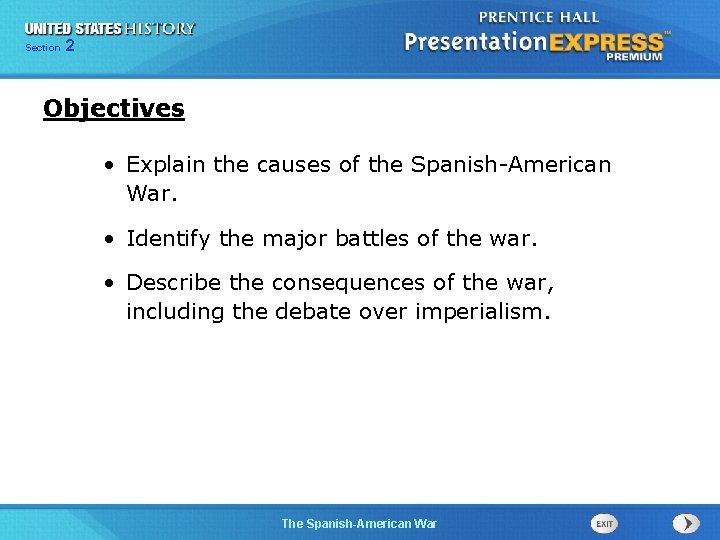 Section 2 Objectives • Explain the causes of the Spanish-American War. • Identify the