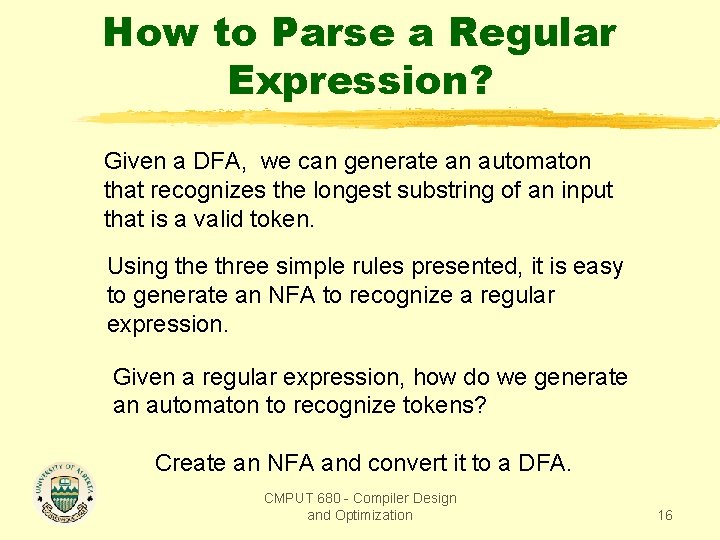 How to Parse a Regular Expression? Given a DFA, we can generate an automaton