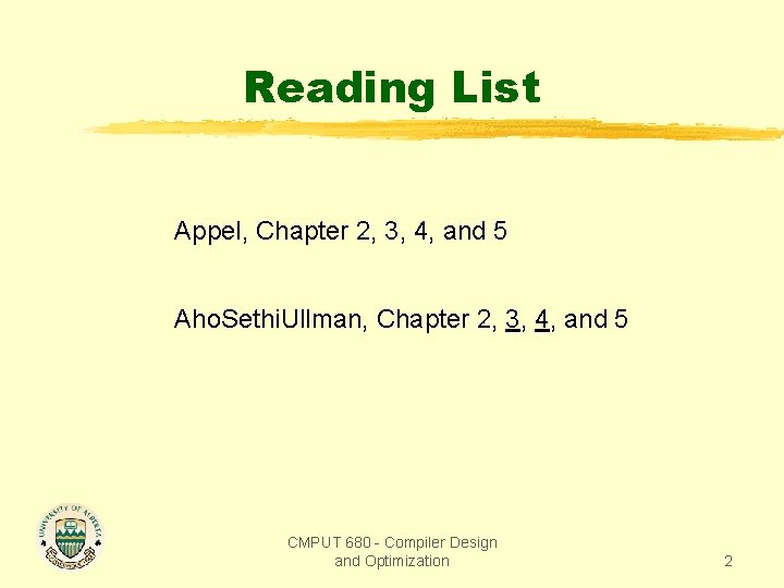 Reading List Appel, Chapter 2, 3, 4, and 5 Aho. Sethi. Ullman, Chapter 2,