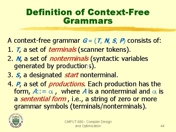 Definition of Context-Free Grammars A context-free grammar G = (T, N, S, P) consists