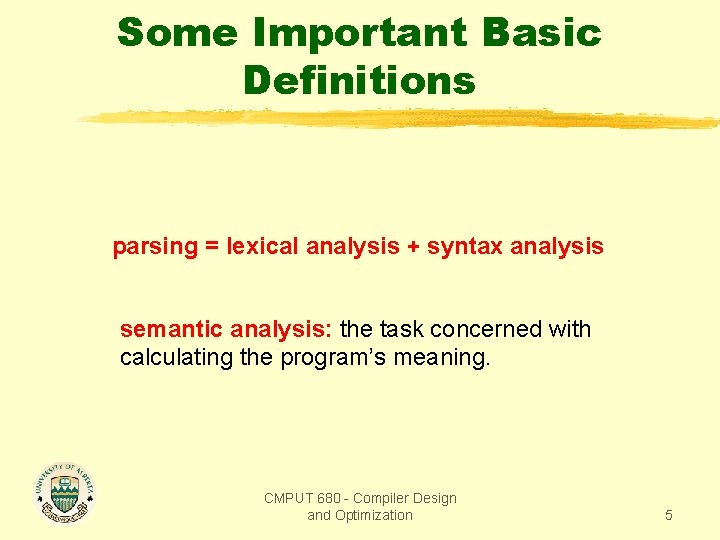 Some Important Basic Definitions parsing = lexical analysis + syntax analysis semantic analysis: the Some Important Basic Definitions parsing = lexical analysis + syntax analysis semantic analysis: the