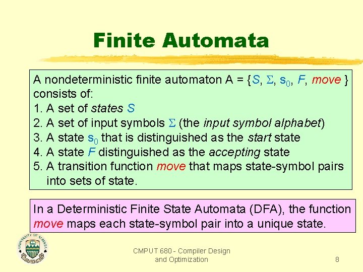 Finite Automata A nondeterministic finite automaton A = {S, , s 0, F, move