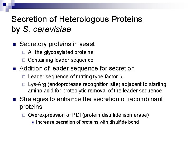 Secretion of Heterologous Proteins by S. cerevisiae n Secretory proteins in yeast All the