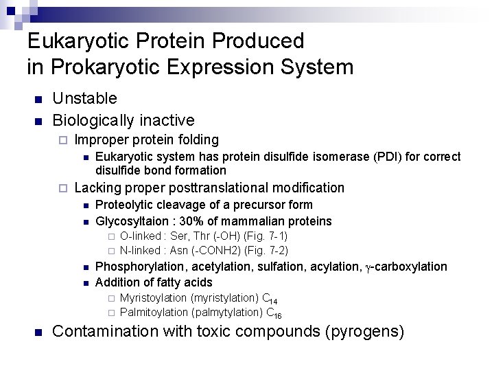 Eukaryotic Protein Produced in Prokaryotic Expression System n n Unstable Biologically inactive ¨ Improper