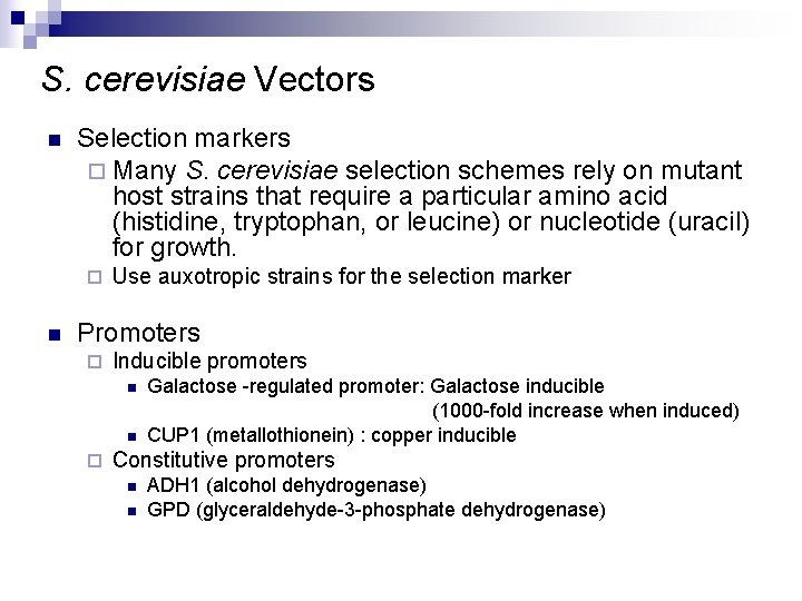 S. cerevisiae Vectors n Selection markers ¨ Many S. cerevisiae selection schemes rely on