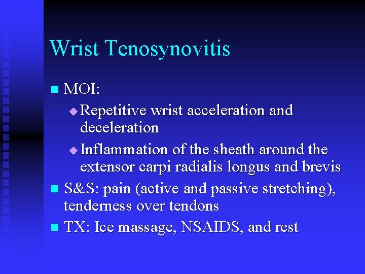 Wrist Tenosynovitis MOI: u Repetitive wrist acceleration and deceleration u Inflammation of the sheath