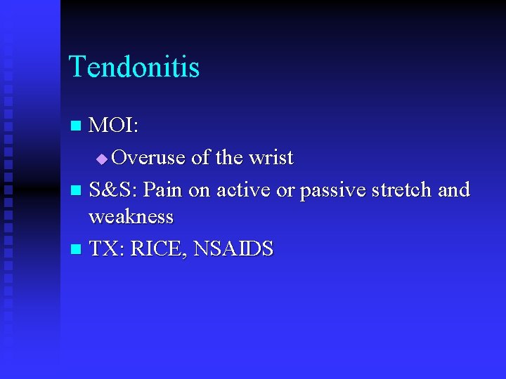 Tendonitis MOI: u Overuse of the wrist n S&S: Pain on active or passive