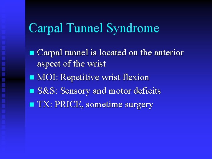 Carpal Tunnel Syndrome Carpal tunnel is located on the anterior aspect of the wrist