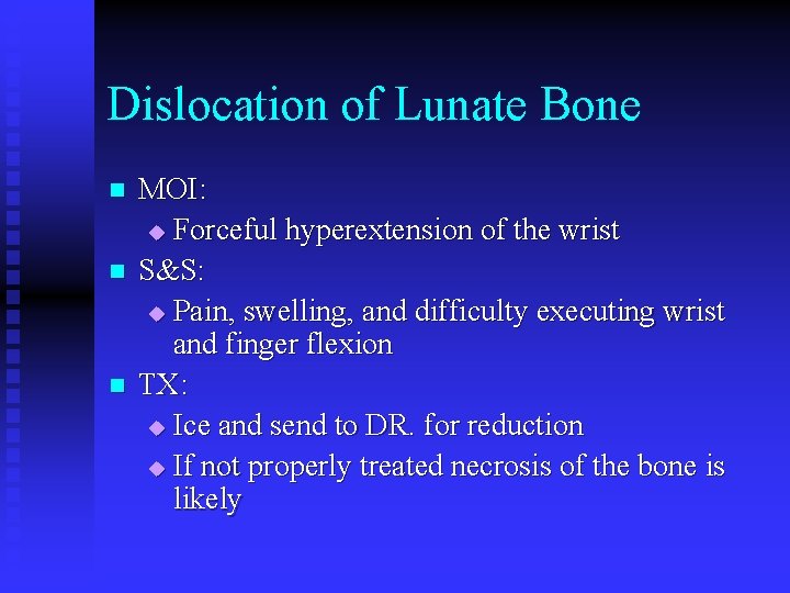 Dislocation of Lunate Bone n n n MOI: u Forceful hyperextension of the wrist