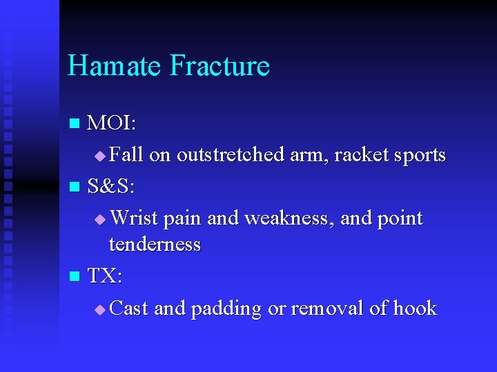 Hamate Fracture MOI: u Fall on outstretched arm, racket sports n S&S: u Wrist