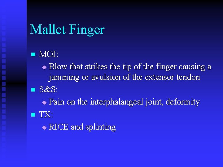 Mallet Finger n n n MOI: u Blow that strikes the tip of the