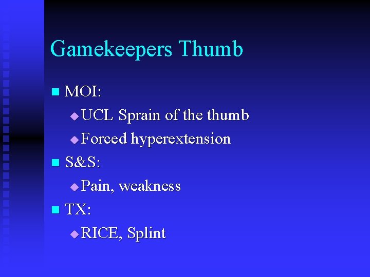 Gamekeepers Thumb MOI: u UCL Sprain of the thumb u Forced hyperextension n S&S: