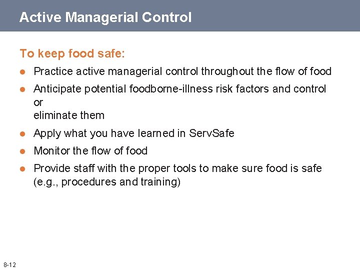 Active Managerial Control To keep food safe: 8 -12 l Practice active managerial control