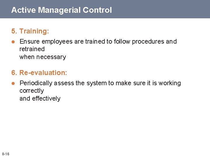 Active Managerial Control 5. Training: l Ensure employees are trained to follow procedures and