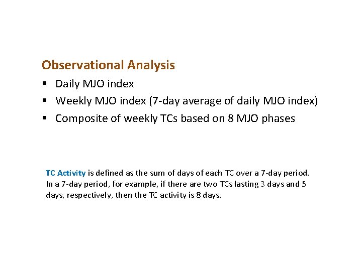 Observational Analysis § Daily MJO index § Weekly MJO index (7 -day average of