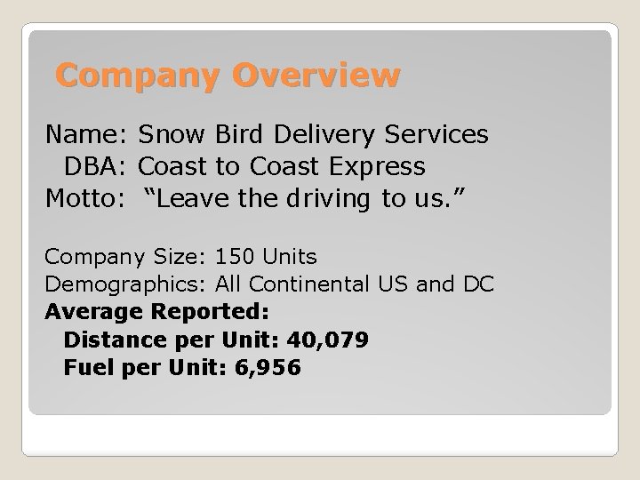 Company Overview Name: Snow Bird Delivery Services DBA: Coast to Coast Express Motto: “Leave