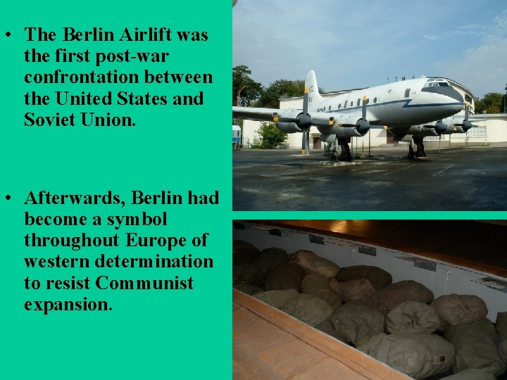  • The Berlin Airlift was the first post-war confrontation between the United States