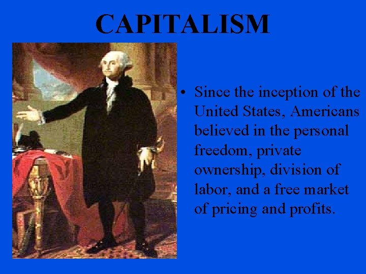 CAPITALISM • Since the inception of the United States, Americans believed in the personal