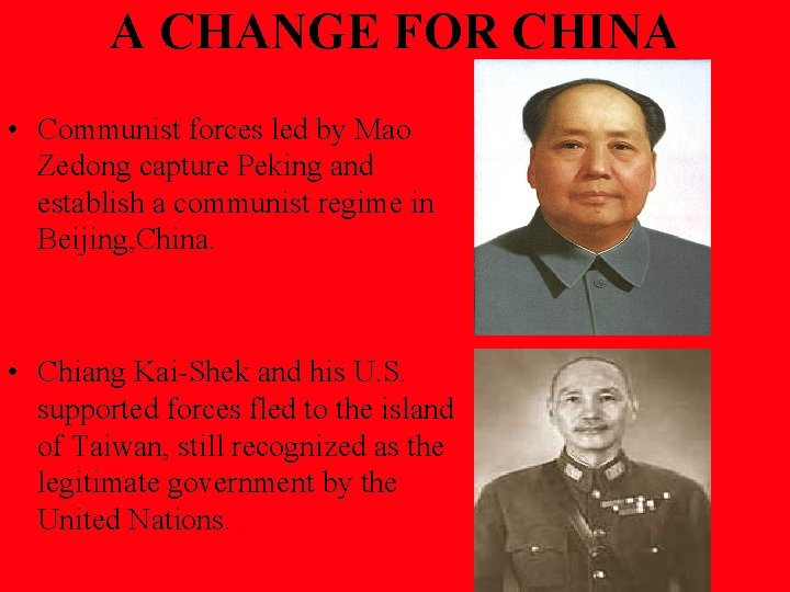 A CHANGE FOR CHINA • Communist forces led by Mao Zedong capture Peking and