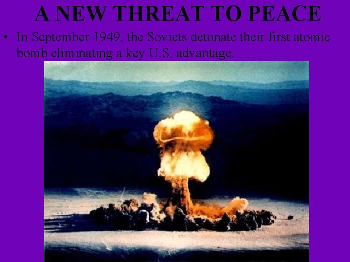 A NEW THREAT TO PEACE • In September 1949, the Soviets detonate their first