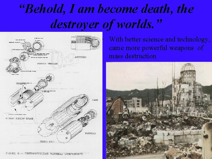 “Behold, I am become death, the destroyer of worlds. ” • With better science