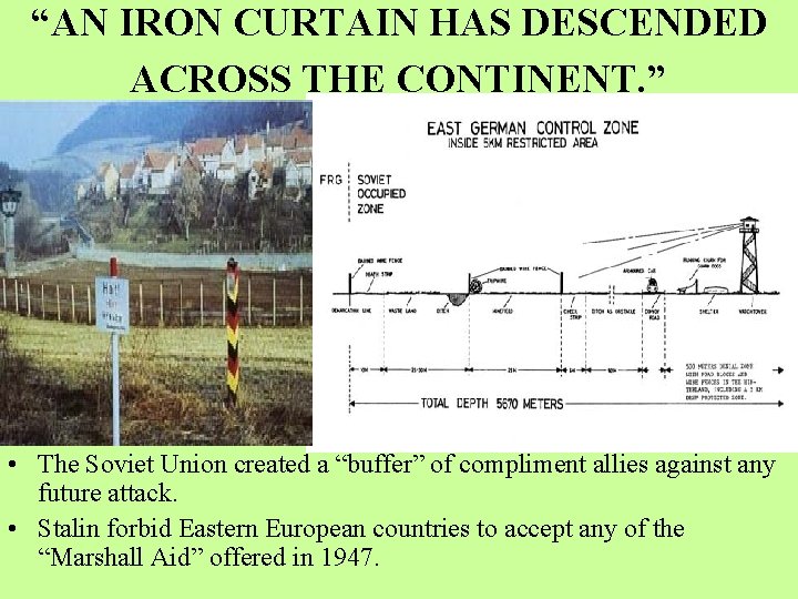 “AN IRON CURTAIN HAS DESCENDED ACROSS THE CONTINENT. ” • The Soviet Union created