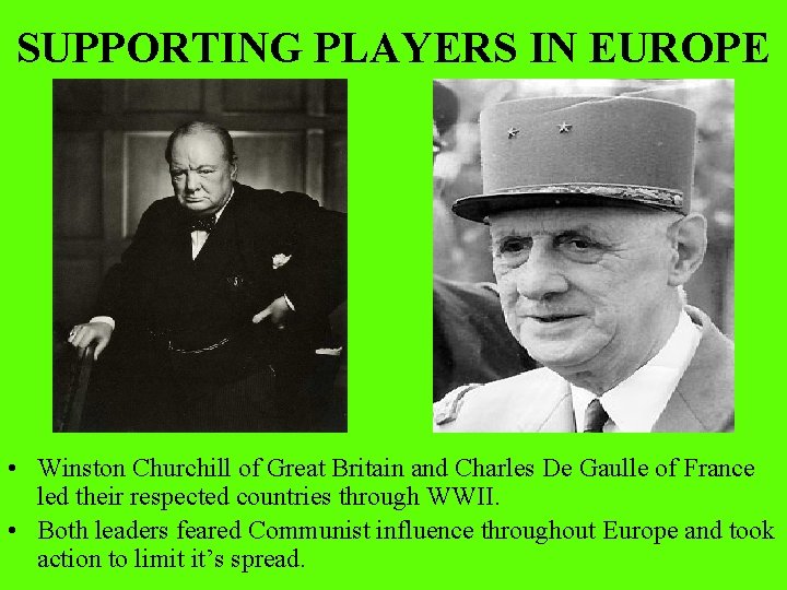 SUPPORTING PLAYERS IN EUROPE • Winston Churchill of Great Britain and Charles De Gaulle
