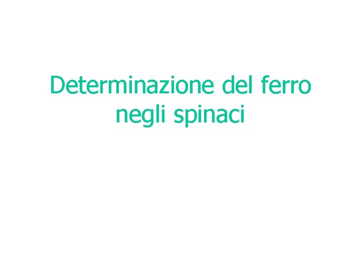 Determinazione del ferro negli spinaci 