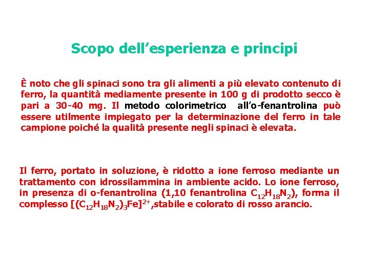 Scopo dell’esperienza e principi È noto che gli spinaci sono tra gli alimenti a