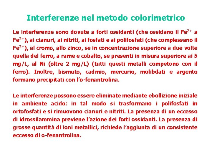 Interferenze nel metodo colorimetrico Le interferenze sono dovute a forti ossidanti (che ossidano il