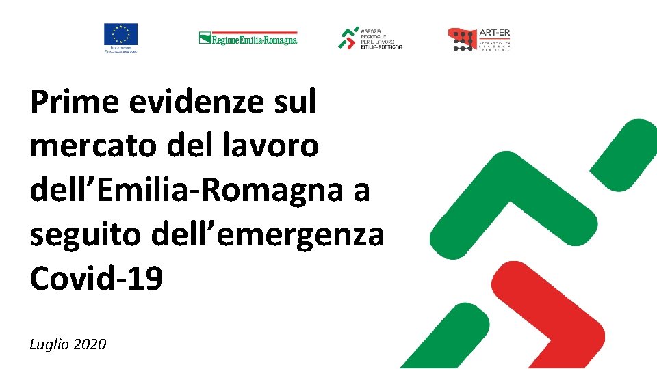 Prime evidenze sul mercato del lavoro dell’Emilia-Romagna a seguito dell’emergenza Covid-19 Luglio 2020 