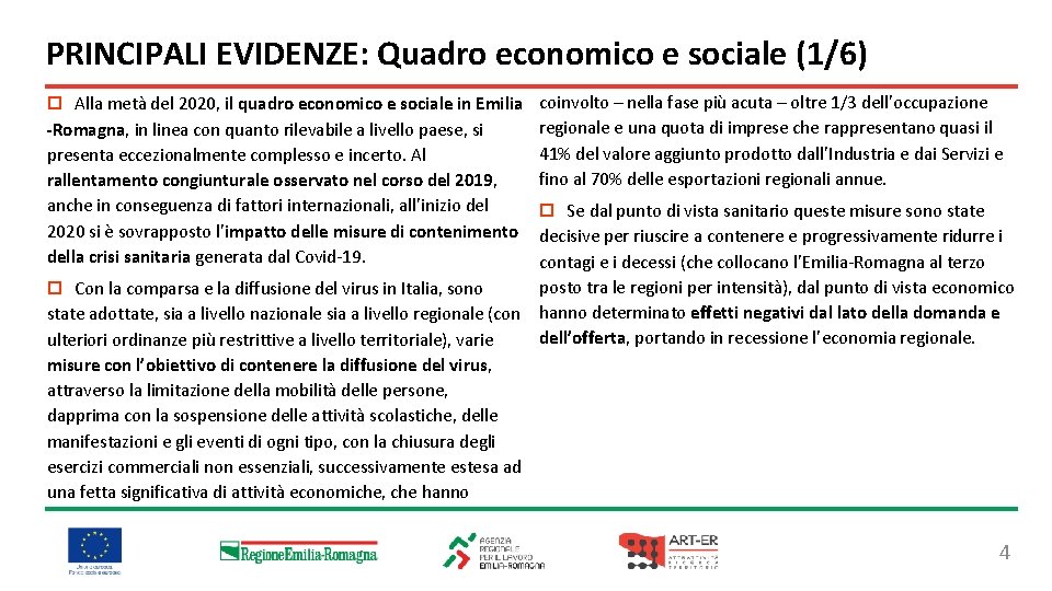 PRINCIPALI EVIDENZE: Quadro economico e sociale (1/6) ¨ Alla metà del 2020, il quadro