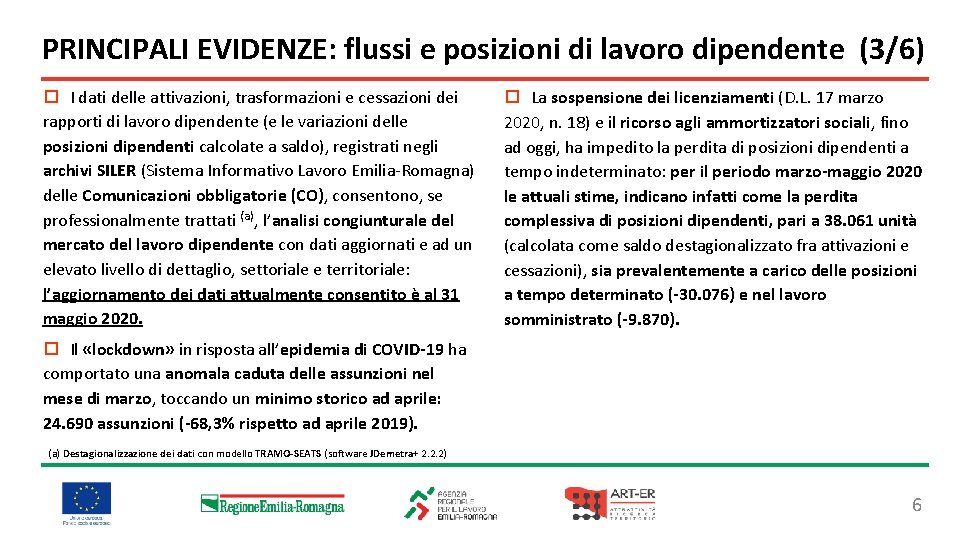 PRINCIPALI EVIDENZE: flussi e posizioni di lavoro dipendente (3/6) ¨ I dati delle attivazioni,