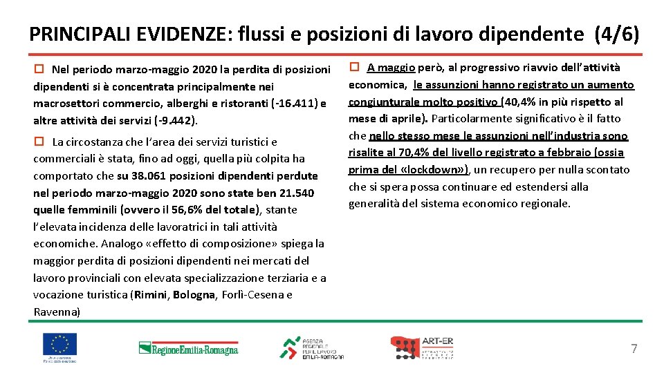 PRINCIPALI EVIDENZE: flussi e posizioni di lavoro dipendente (4/6) ¨ Nel periodo marzo-maggio 2020