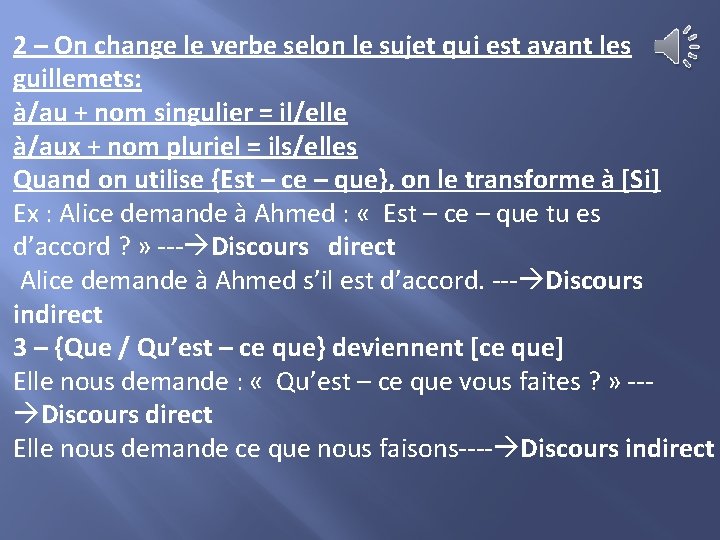 2 – On change le verbe selon le sujet qui est avant les guillemets: