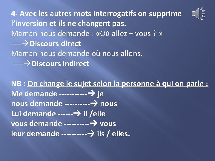4 - Avec les autres mots interrogatifs on supprime l’inversion et ils ne changent