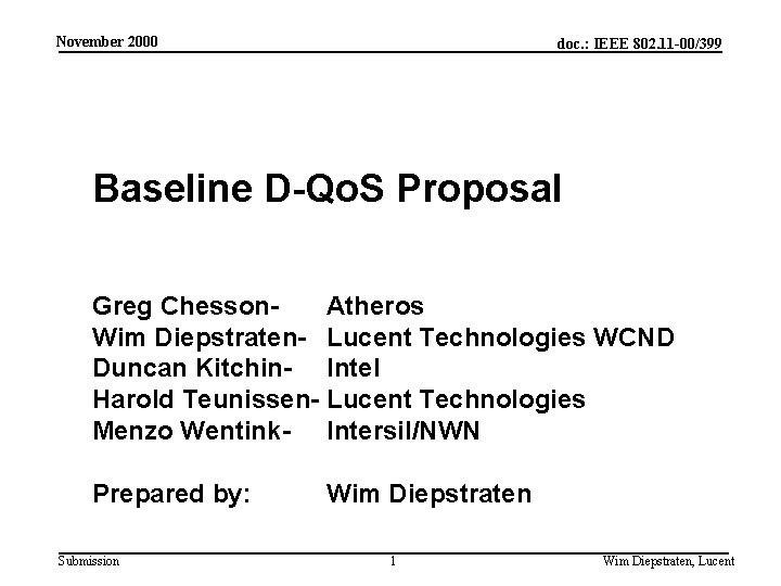 November 2000 doc. : IEEE 802. 11 -00/399 Baseline D-Qo. S Proposal Greg Chesson.