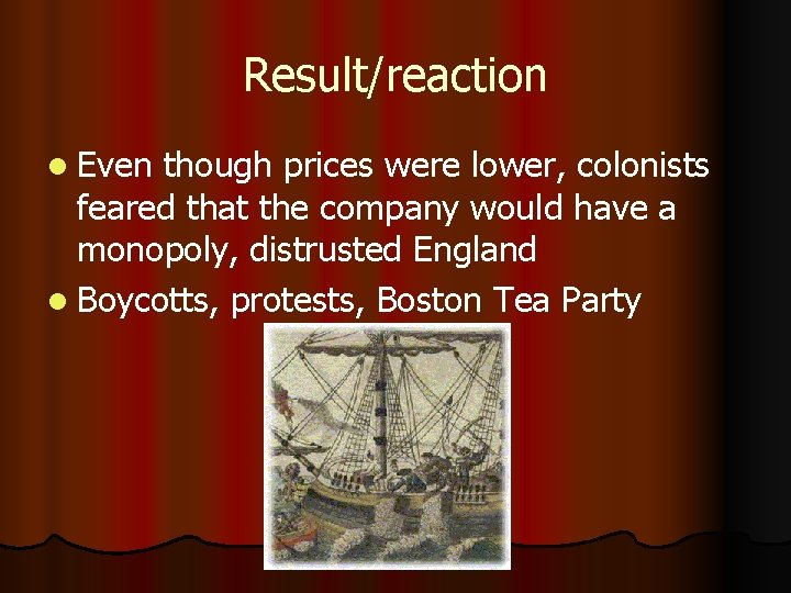 Result/reaction l Even though prices were lower, colonists feared that the company would have