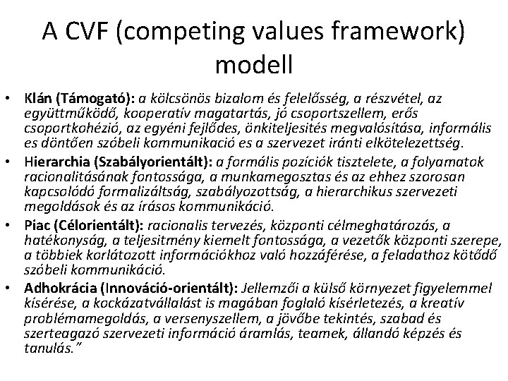 A CVF (competing values framework) modell • Klán (Támogató): a kölcsönös bizalom és felelősség,