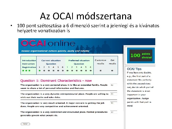 Az OCAI módszertana • 100 pont szétosztása a 6 dimenzió szerint a jelenlegi és