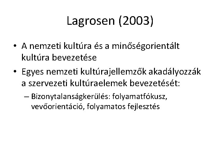 Lagrosen (2003) • A nemzeti kultúra és a minőségorientált kultúra bevezetése • Egyes nemzeti