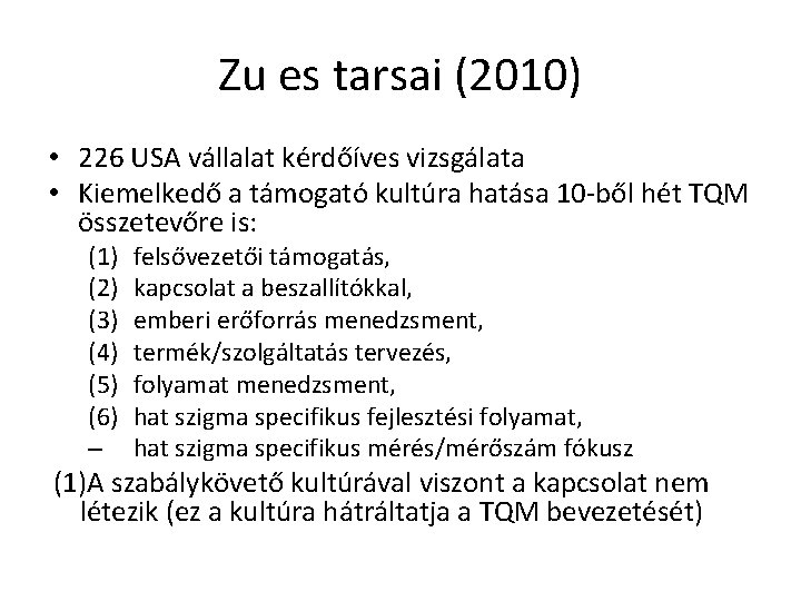 Zu es tarsai (2010) • 226 USA vállalat kérdőíves vizsgálata • Kiemelkedő a támogató