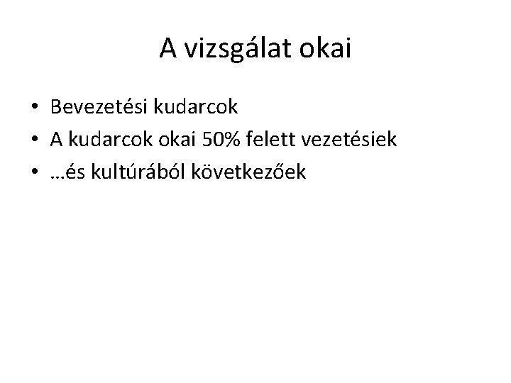 A vizsgálat okai • Bevezetési kudarcok • A kudarcok okai 50% felett vezetésiek •