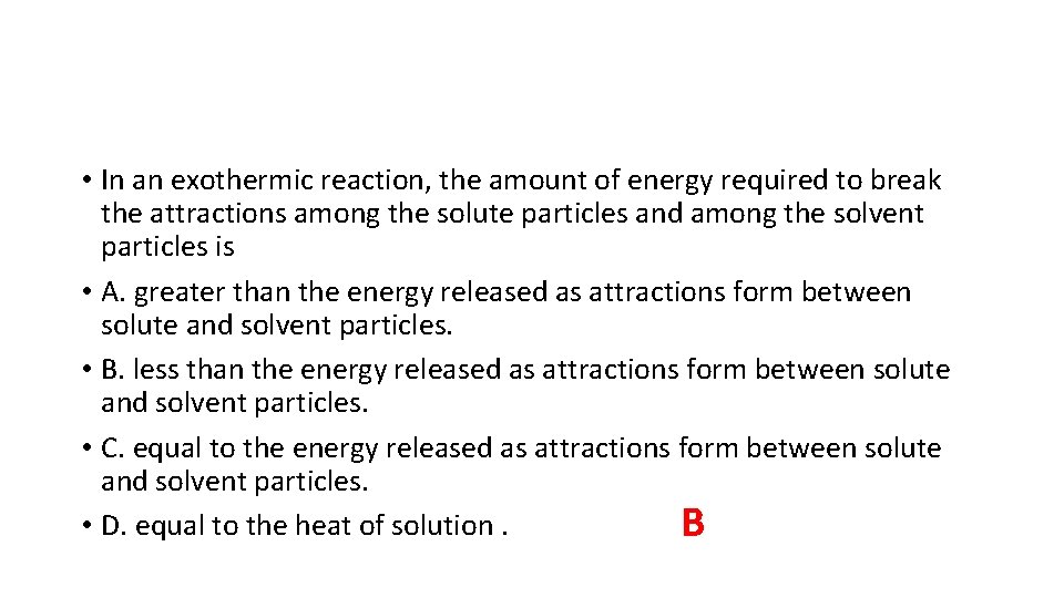 • In an exothermic reaction, the amount of energy required to break the • In an exothermic reaction, the amount of energy required to break the