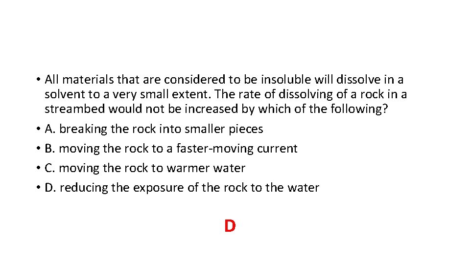 • All materials that are considered to be insoluble will dissolve in a • All materials that are considered to be insoluble will dissolve in a