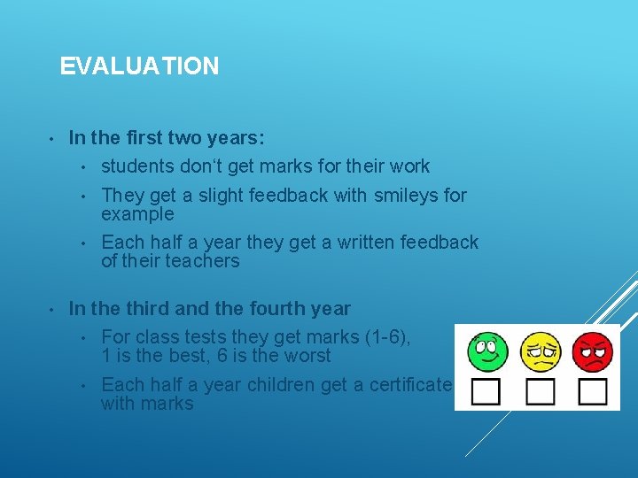 EVALUATION • In the first two years: • students don‘t get marks for their